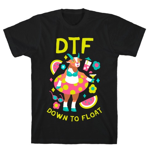 DTF (Down To Float) T-Shirt