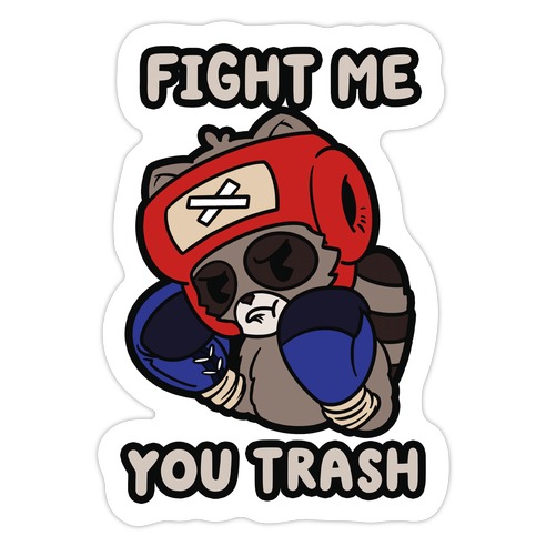 Fight Me You Trash Die Cut Sticker