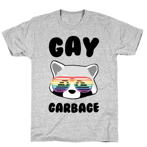 Gay Garbage T-Shirt