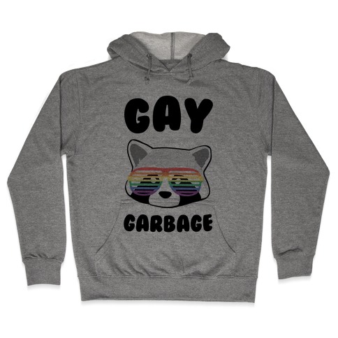 Gay Garbage Hooded Sweatshirt
