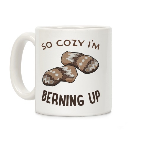 So Cozy I'm Berning Up Coffee Mug