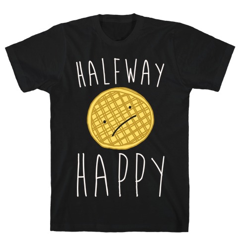 Halfway Happy Parody T-Shirt