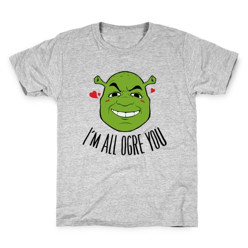 I'm All Ogre You Kids T-Shirt