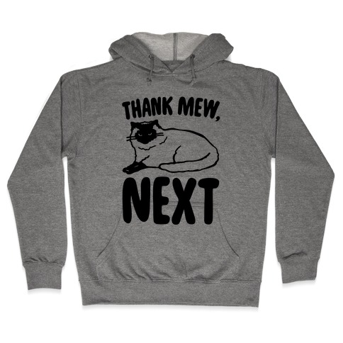 Thank Mew Next Cat Parody Hooded Sweatshirt