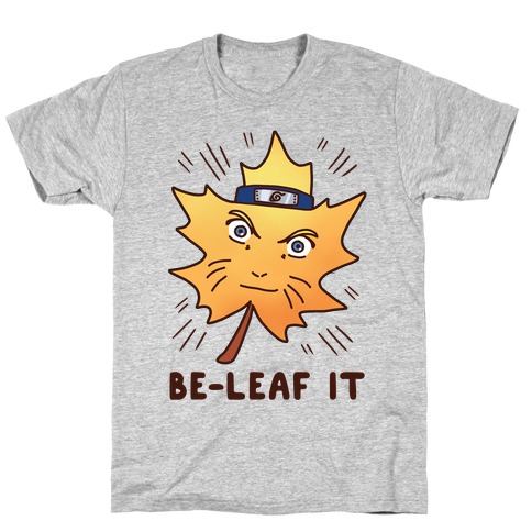 Be-Leaf It T-Shirt