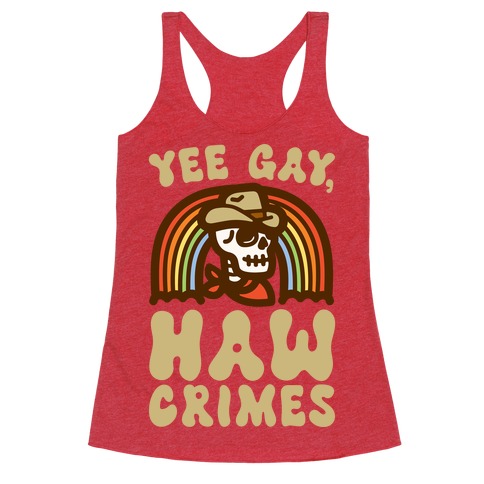 Yee Gay Haw Crimes Racerback Tank Top