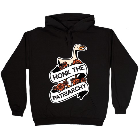 Honk The Patriarchy Goose Hooded Sweatshirt