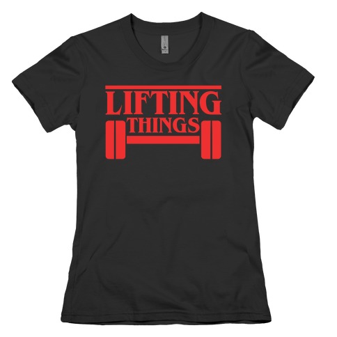 Lifting Things Womens T-Shirt