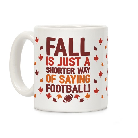 Fall Is Just A Shorter Way of Saying Football Coffee Mug