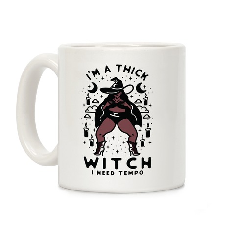 I'm A Thick Witch I Need Tempo Coffee Mug