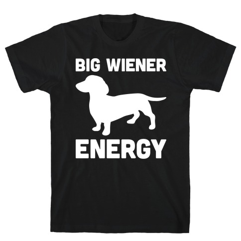 Big Wiener Energy Dachshund T-Shirt