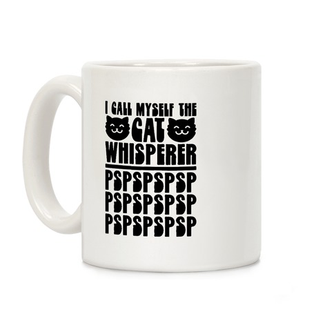 I Call Myself The Cat Whisperer Coffee Mug