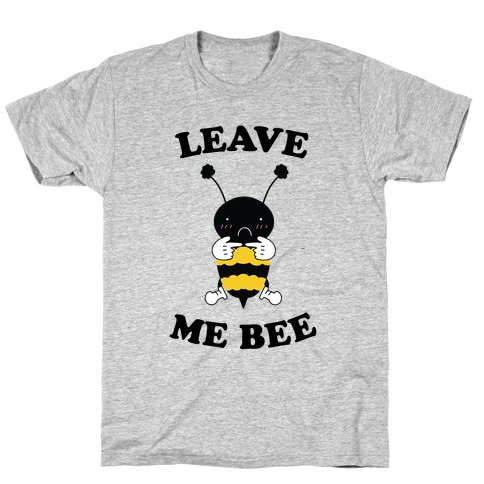 Leave Me Bee T-Shirt