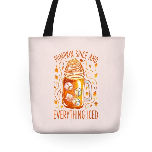 Pumpkin Spice and Everything Iced Tote
