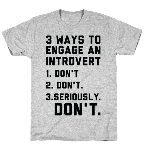 3 Ways to Engage in Introvert Don't T-Shirt