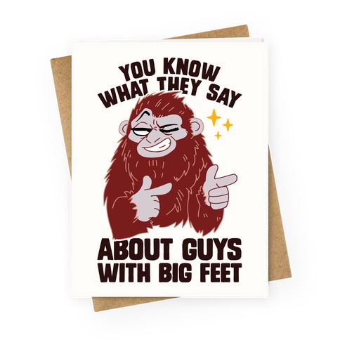 You Know What They Say About Guys With Big Feet Greeting Card
