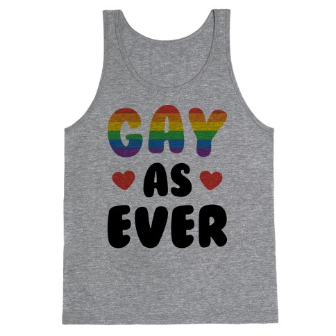 Gay As Ever Tank Top