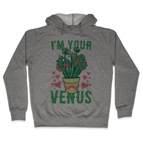 I'm Your Venus Hooded Sweatshirt