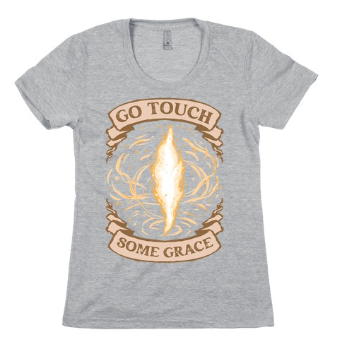Go Touch Some Grace Womens T-Shirt