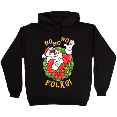 Ho Ho Ho Folks! Hooded Sweatshirt