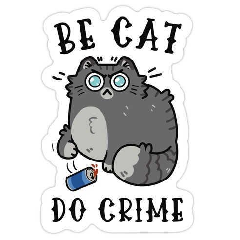 Be Cat Do Crime Die Cut Sticker