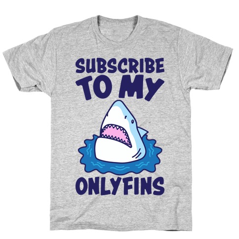 Subscribe To My Onlyfins Shark Parody T-Shirt