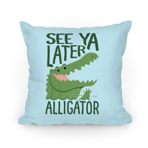 See Ya Later, Alligator Pillow