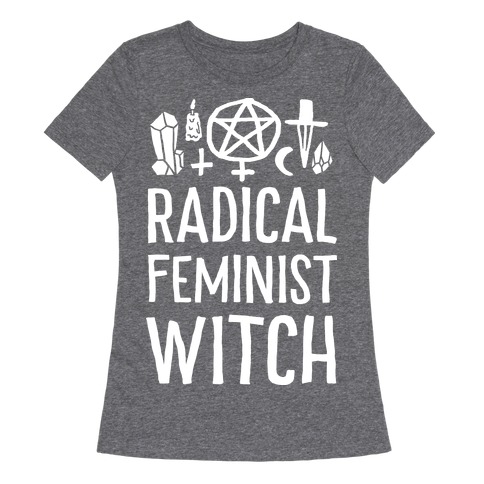 Radical Feminist Witch Womens T-Shirt