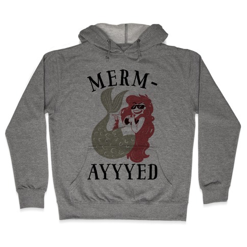 Merm-AYYYEEEEd Hooded Sweatshirt