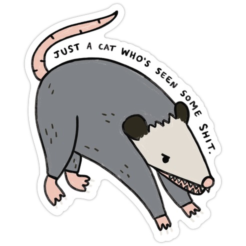 Just A Cat Who's Seen Some Shit Opossum Die Cut Sticker