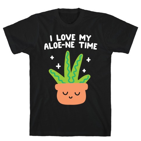 I Love My Aloe-ne Time T-Shirt