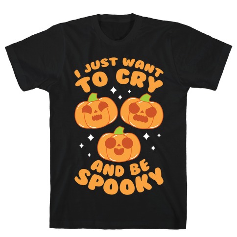 I Just Want To Cry And Be Spooky Orange T-Shirt
