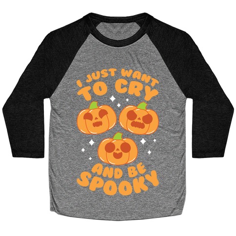 I Just Want To Cry And Be Spooky Orange Baseball Tee