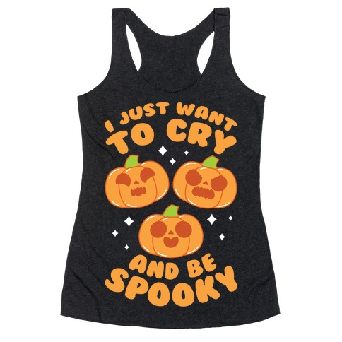 I Just Want To Cry And Be Spooky Orange Racerback Tank Top