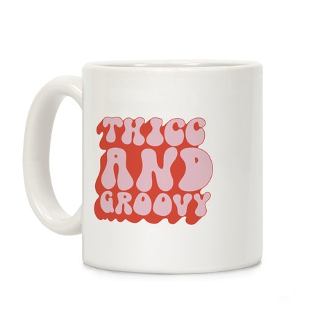 Thicc And Groovy Coffee Mug