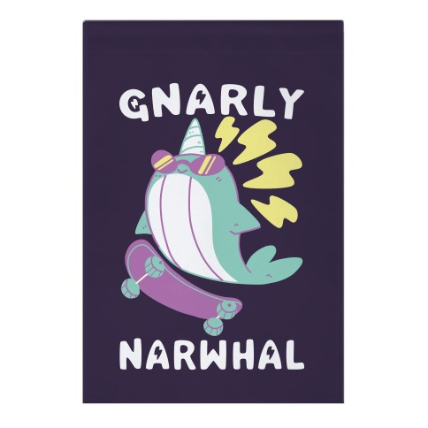 Gnarly Narwhal  Garden Flag