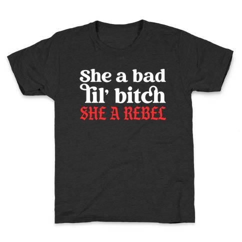 She A Bad Lil' Bitch She A Rebel Kids T-Shirt