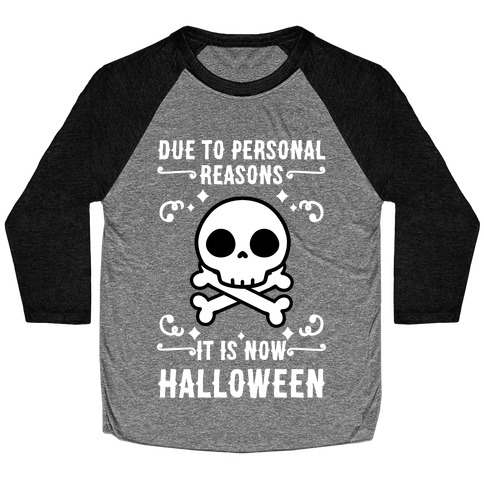 Due To Personal Reasons It Is Now Halloween Skull (White Text) Baseball Tee