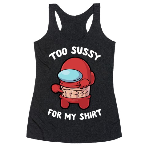 Too Sussy for my Shirt Racerback Tank Top