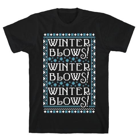 Winter Blows! Winter Blows! Winter Blows! T-Shirt