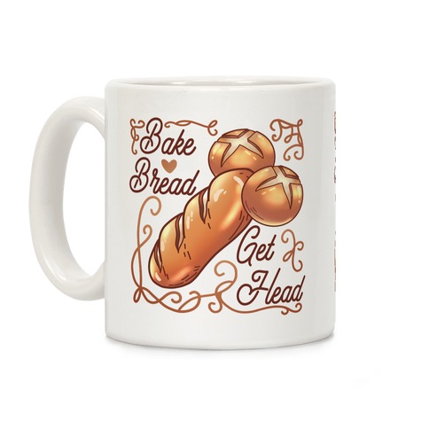 Bake Bread Get Head Coffee Mug