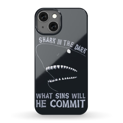 Shark In The Dark What Sins Will He Commit Phone Case