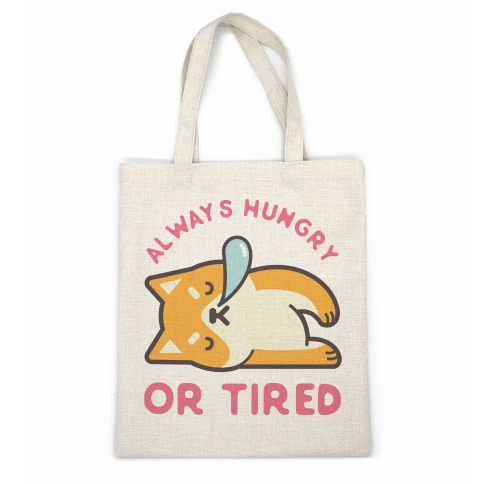 Always Hungry Or Tired Casual Tote