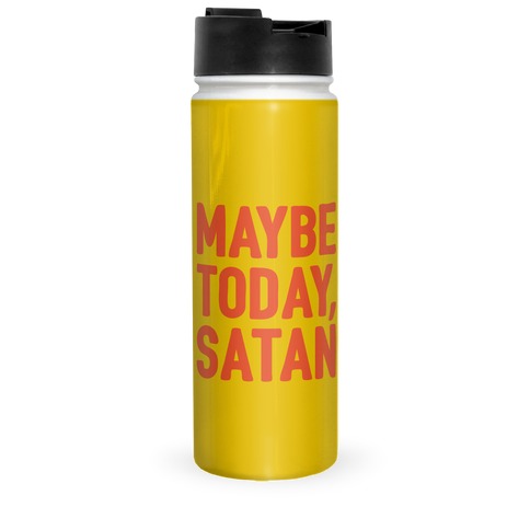 Maybe Today Satan Parody Travel Mug