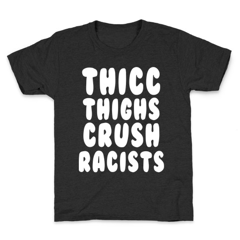 Thicc Thighs Crush Racists Black Kids T-Shirt