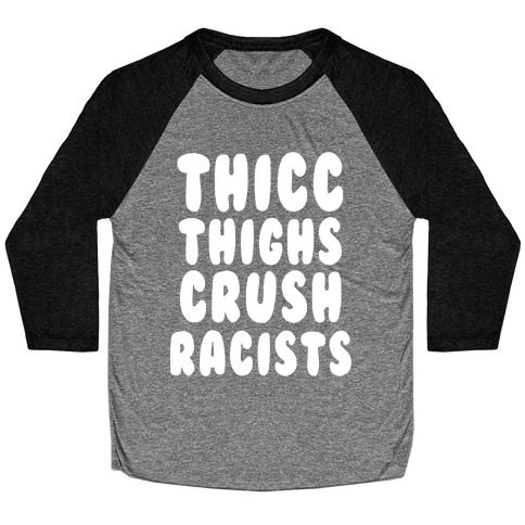 Thicc Thighs Crush Racists Black Baseball Tee