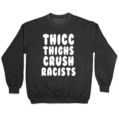 Thicc Thighs Crush Racists Black Pullover