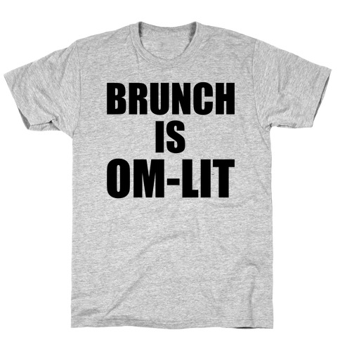 Brunch Is Om-Lit T-Shirt