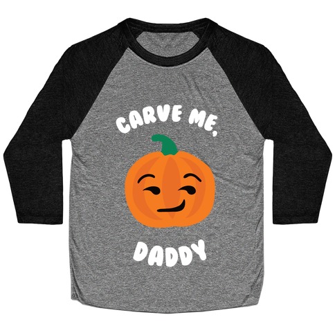 Carve Me, Daddy Baseball Tee