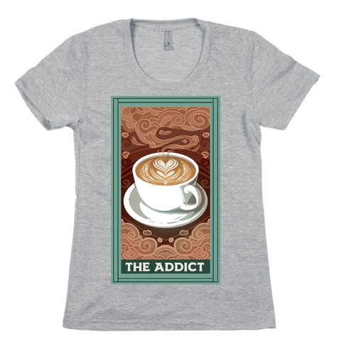 The Addict Womens T-Shirt